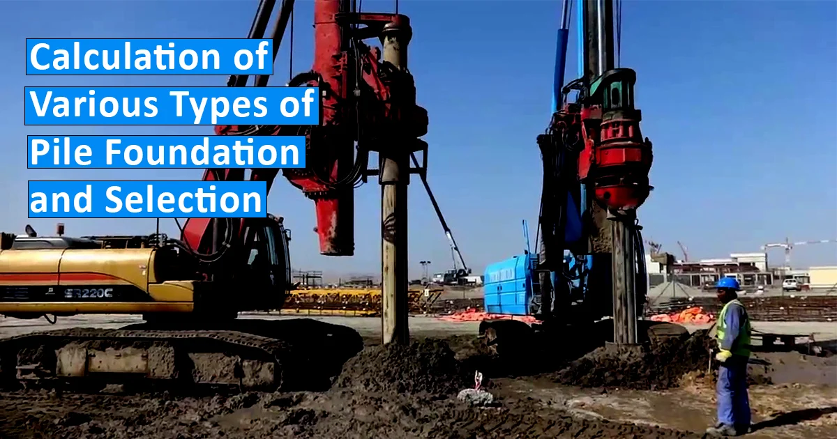 Calculation of Various Types of Pile Foundation and Selection