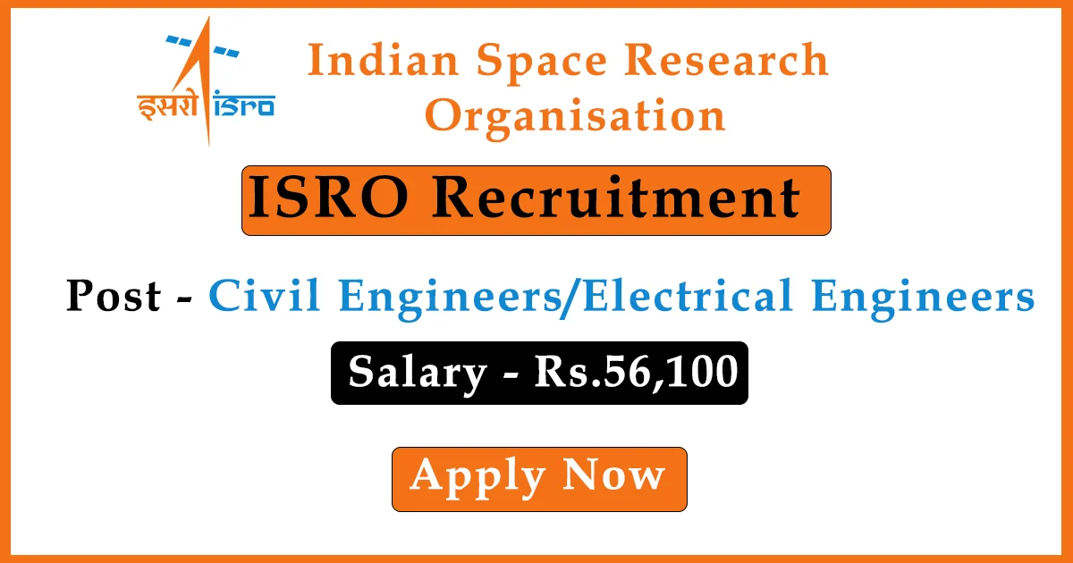 Recruitment of Civil,Electrical Engineers in Indian Space Research Organisation(ISRO)