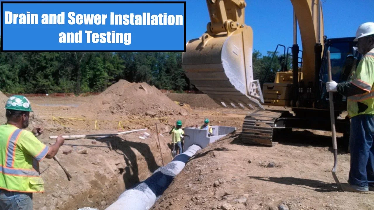 Drain and Sewer Installation and Testing