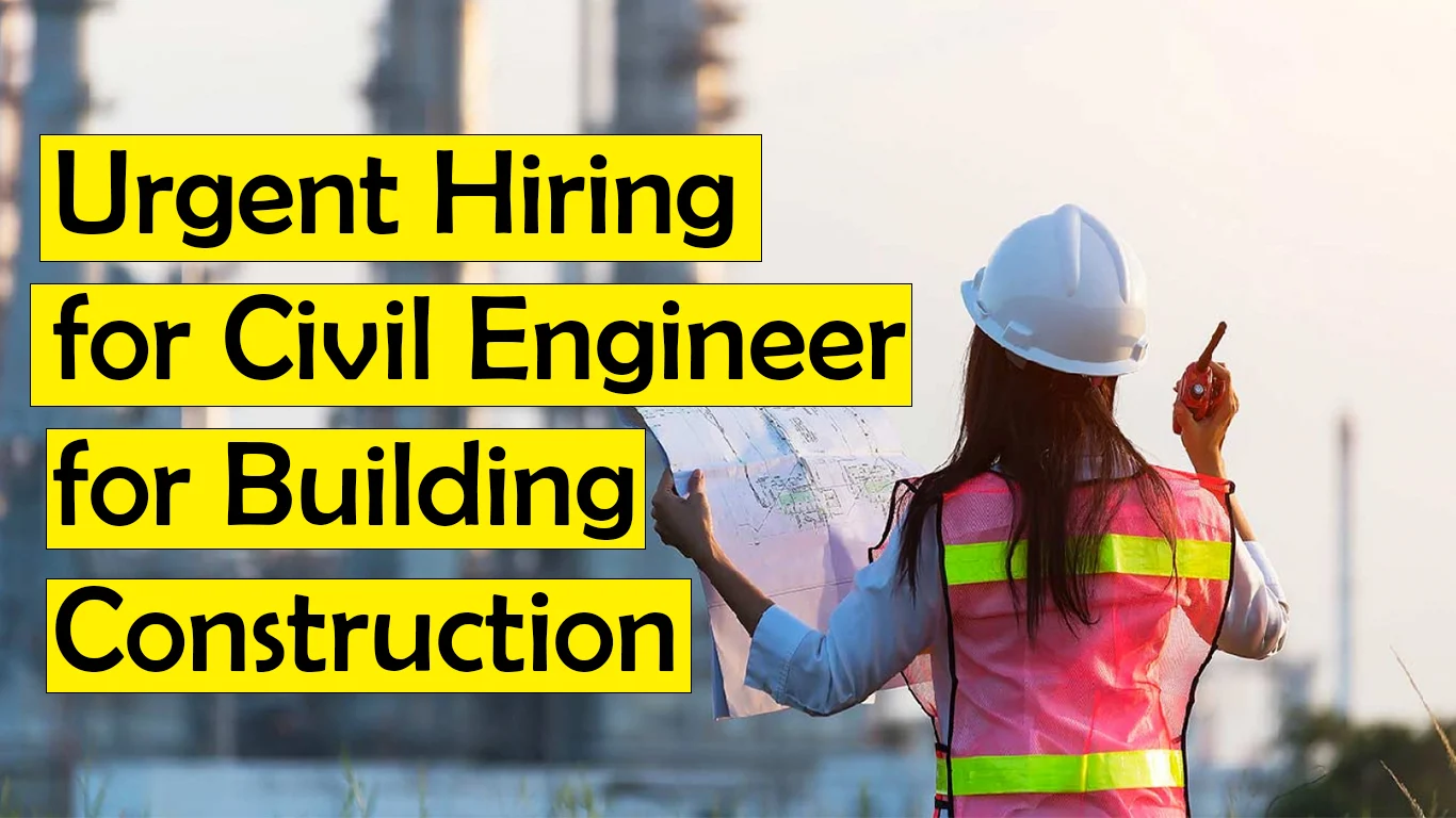 Urgent Hiring for Civil Engineer for Building Construction