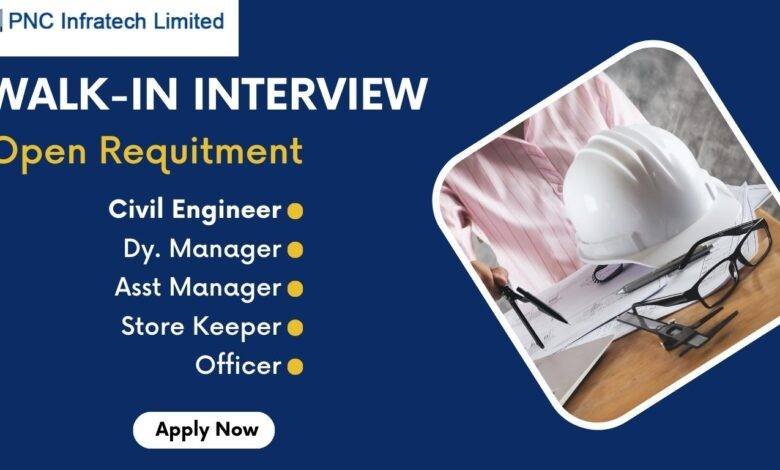 Walk-In Interview for Civil Engineers and Manager in PNC Infratech Ltd